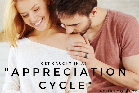 Get Caught in an "Appreciation Cycle"